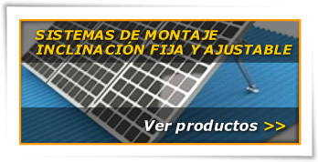 Sistemas de Montaje Inclinación Fija y Ajustable para Módulos Fotovoltaicos